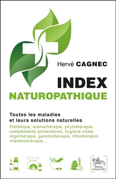 Index naturopathique : toutes les maladies et leurs solutions naturelles