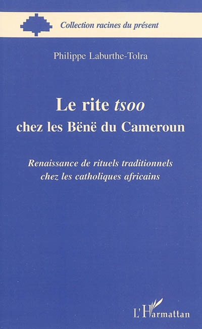 Le rite tsoo chez les Bënë du Cameroun : renaissance de rituels traditionnels chez les catholiques africains