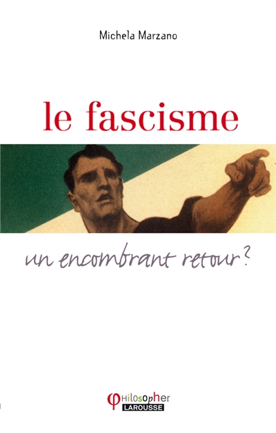 Le fascisme : un encombrant retour ?