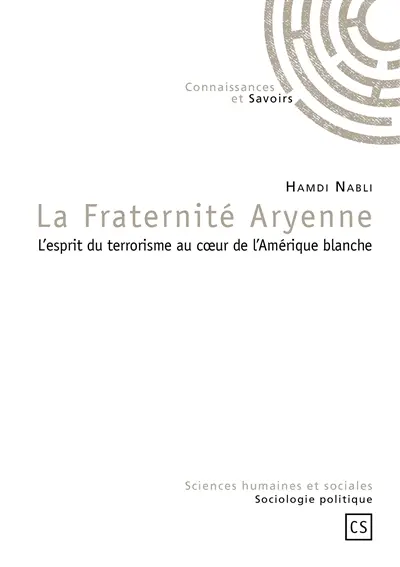 La Fraternité aryenne : l'esprit du terrorisme au coeur de l'Amérique blanche