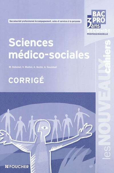 Sciences médico-sociales : bac pro accompagnement, soins et services à la personne, seconde professionnelle bac pro 3 ans : corrigé