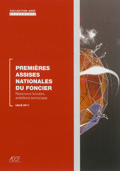 Premières assises nationales du foncier : ressources foncières, ambitions territoriales : Lille 2011