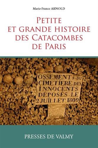Petite et grande histoire des Catacombes de Paris