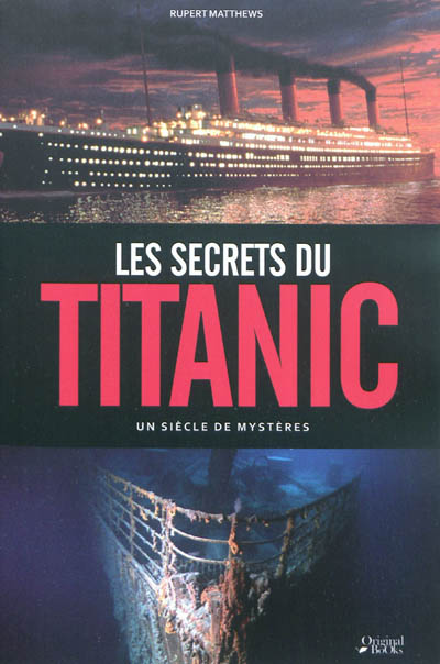 Les secrets du Titanic : un siècle de mystères