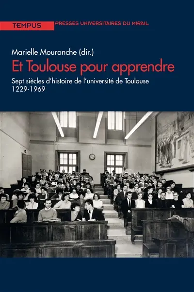 Et Toulouse pour apprendre : sept siècles d'histoire de l'Université de Toulouse (1229-1969) : exposition, Toulouse, Couvent des Cordeliers, du 25 novembre 2010 au 31 janvier 2011