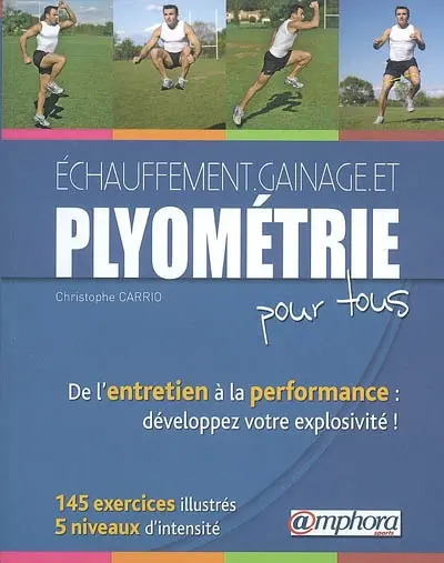 Echauffement, gainage et plyométrie pour tous : de l'entretien à la performance, développez votre explosivité !