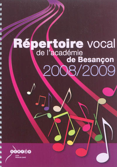 Répertoire vocal de l'académie de Besançon, 2008-2009 : à l'usage des écoles maternelles et élémentaires de l'académie de Besançon