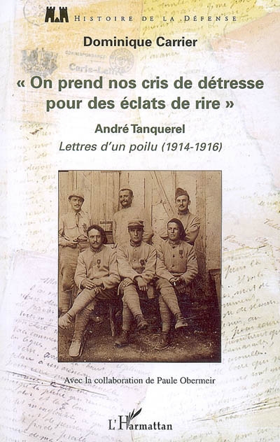 On prend nos cris de détresse pour des éclats de rire : André Tanquerel, lettres d'un poilu (1914-1914)