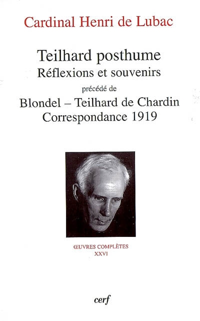 Oeuvres complètes. Vol. 26. Teilhard posthume : réflexions et souvenirs. Blondel-Teilhard de Chardin : correspondance 1919