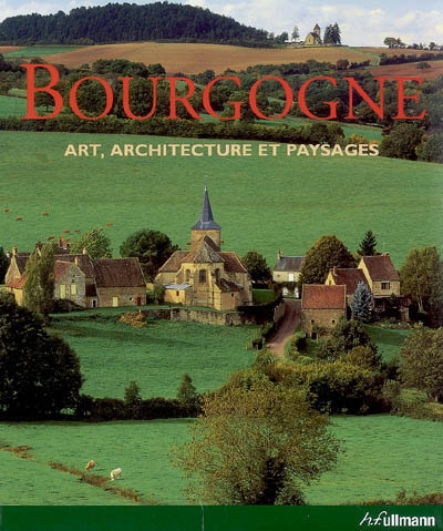 Bourgogne : art, architecture et paysages