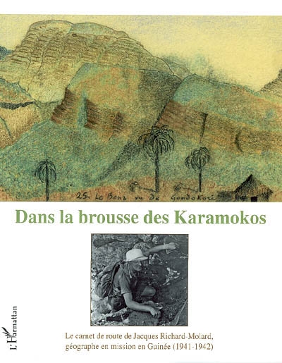 Dans la brousse des Karamokos : le carnet de route de Jacques Richard-Molard, géographe en mission en Guinée (1941-1942)