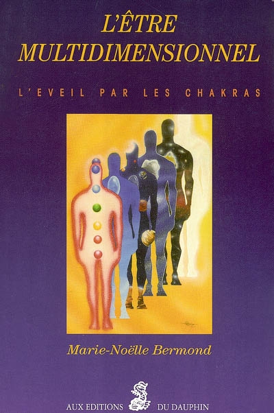 L'être multidimensionnel : l'éveil par les chakras