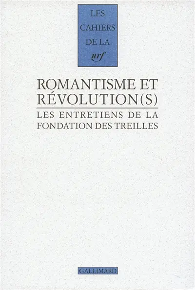 Les entretiens de la Fondation des Treilles. Romantisme et révolution(s)