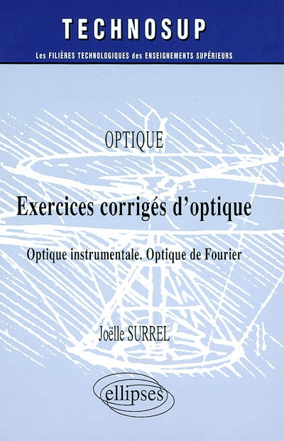 Optique : exercices corrigés d'optique : optique instrumentale, optique de Fourier