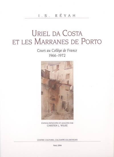 Uriel Da Costa et les marranes de Porto : cours au collège de France (1966-1972)