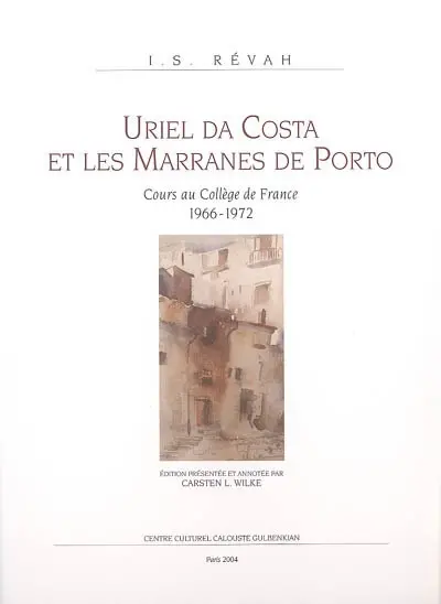 Uriel Da Costa et les marranes de Porto : cours au collège de France (1966-1972)
