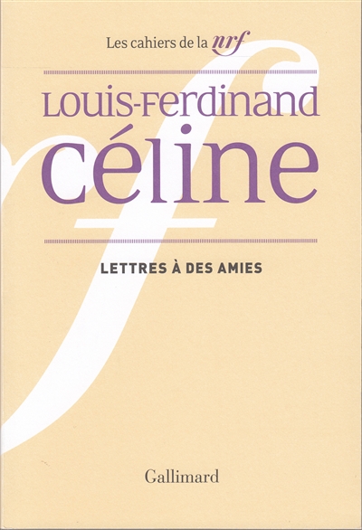 Cahiers Céline. Vol. 5. Lettres à des amies : 1932-1948