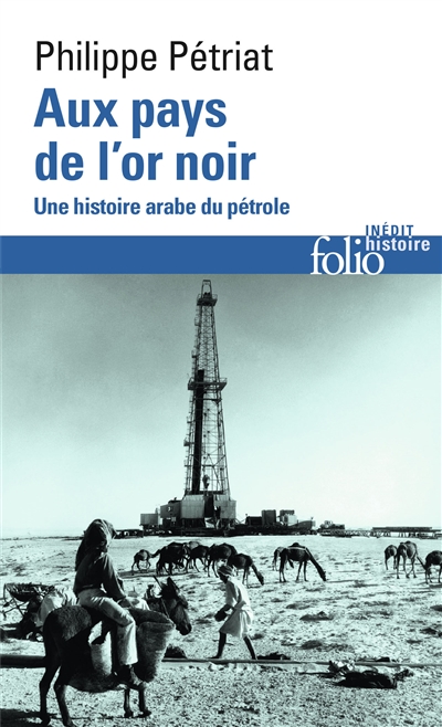 Aux pays de l'or noir : une histoire arabe du pétrole