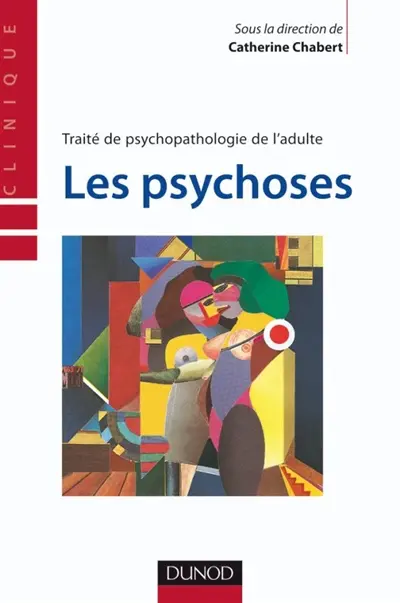 Traité de psychopathologie de l'adulte. Vol. 4. Les psychoses