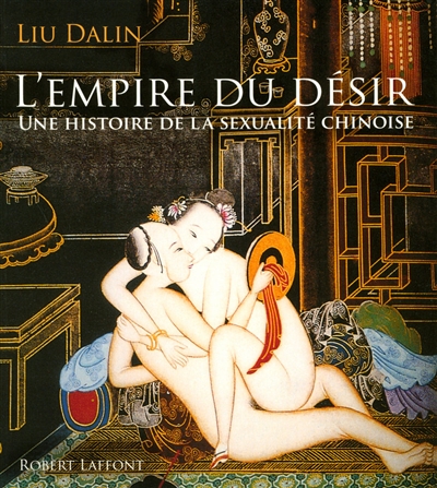 L'empire du désir : une histoire de la sexualité chinoise