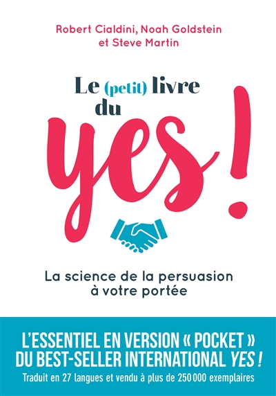 Le (petit) livre du yes ! : la science de la persuasion à votre portée - Robert B. Cialdini