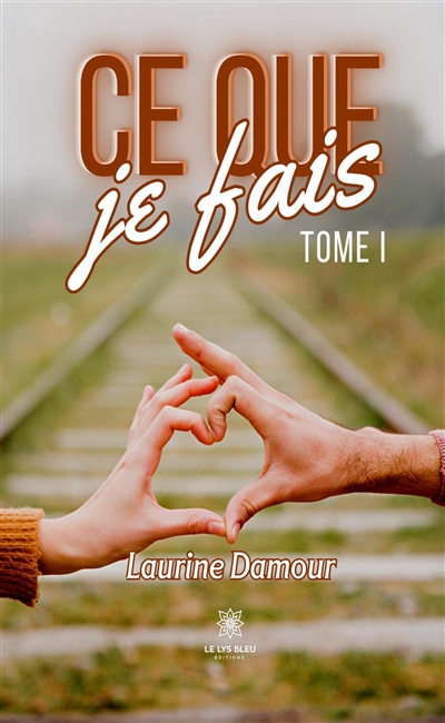 Ce que je fais : Tome I