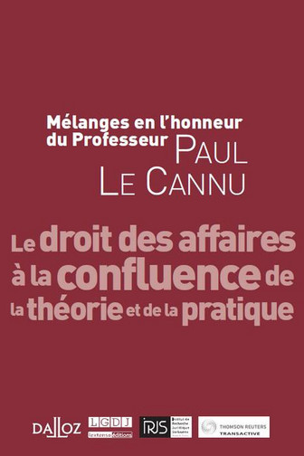 Le droit des affaires à la confluence de la théorie de la pratique : mélanges en l'honneur du professeur Paul Le Cannu