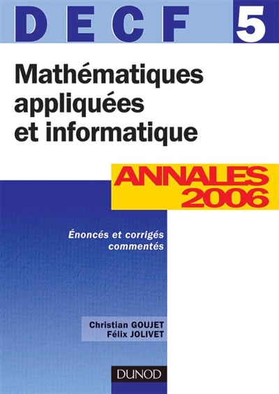 Mathématiques appliquées et informatique, DECF 5 : annales 2006, énoncés et corrigés commentés