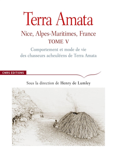 Terra Amata : Nice, Alpes-Maritimes, France. Vol. 5. Comportement et mode de vie des chasseurs acheuléens de Terra Amata