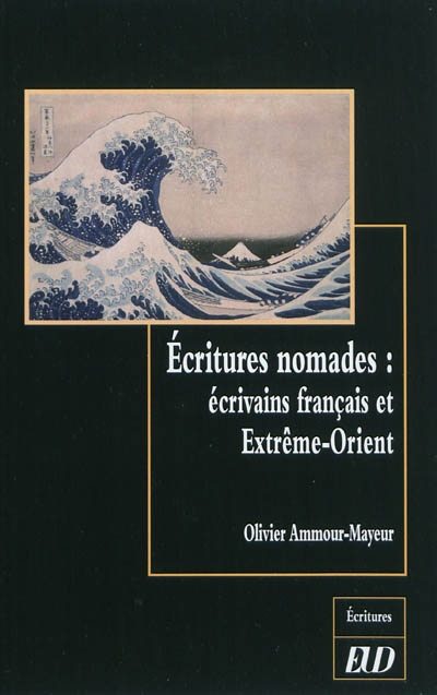 Ecritures nomades : écrivains français et Extrême-Orient