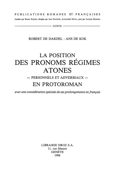 La position des pronoms régimes atones, personnels et adverbiaux, en protoroman : avec une considération spéciale de ses prolongements en français