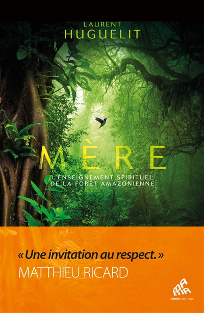 mère : l'enseignement spirituel de la forêt amazonienne