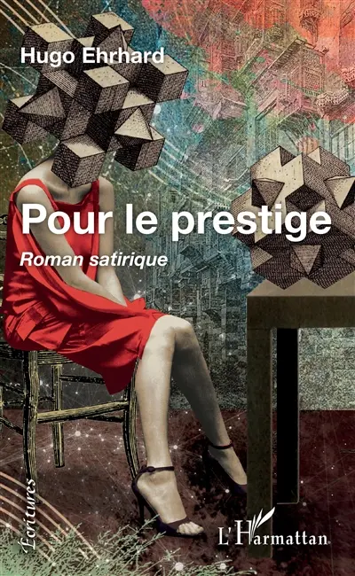 Pour le prestige : roman satirique
