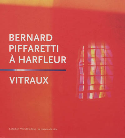 Bernard Piffaretti à Harfleur : les vitraux de l'église Saint-Martin