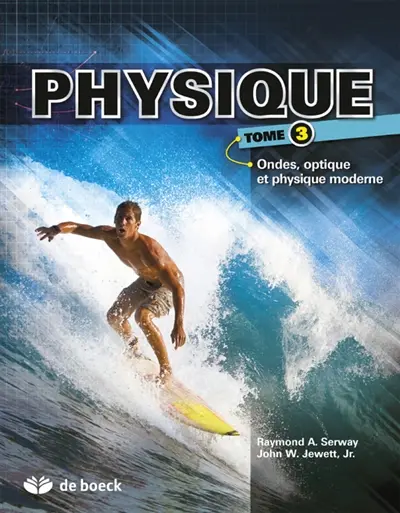 Physique. Vol. 3. Ondes, optique et physique moderne