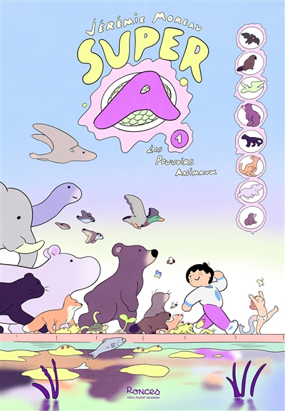Super A. Vol. 1. Les pouvoirs animaux