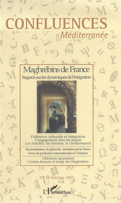 Confluences Méditerranée, n° 39. Maghrébins de France : regards sur les dynamiques de l'intégration