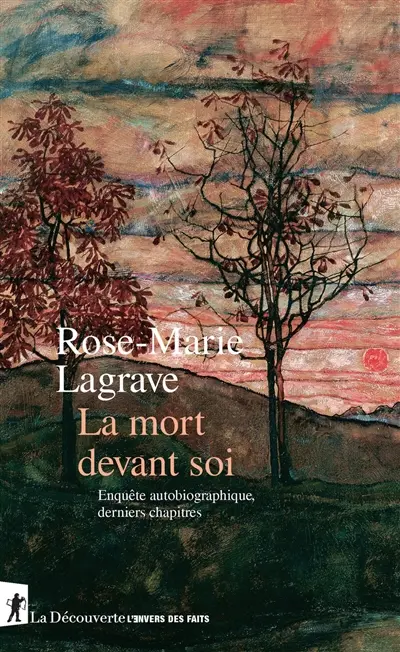 La mort devant soi : enquête autobiographique, derniers chapitres La mort devant soi : enquête autobiographique, derniers chapitres
