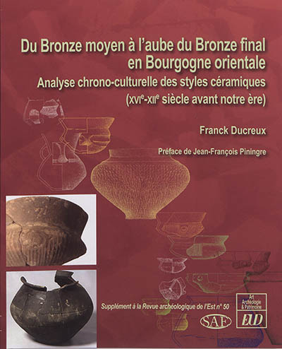Du bronze moyen à l'aube du bronze final en Bourgogne orientale : analyse chrono-culturelle des styles céramiques (XVIe-XIIe siècle avant notre ère)