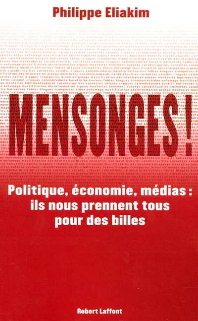 Mensonges ! : politique, économie, médias : ils nous prennent tous pour des billes