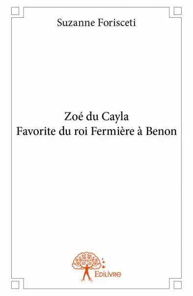 Zoé du cayla favorite du roi fermière à benon