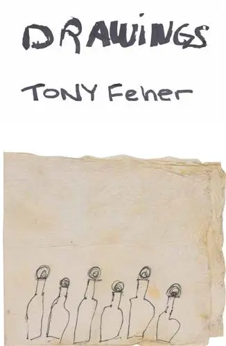 Tony Feher : Drawings