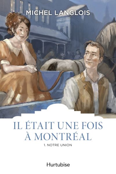 Il était une fois à Montréal. Vol. 1. Notre union
