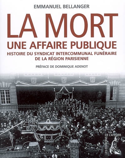 La mort, une affaire publique : histoire du Syndicat intercommunal funéraire de la région parisienne