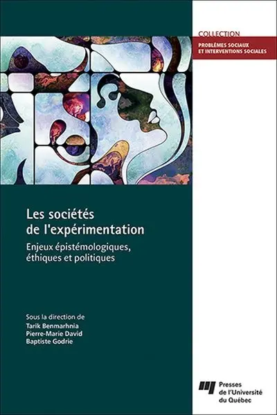 Les sociétés de l'expérimentation : enjeux épistémologiques, éthiques et politiques