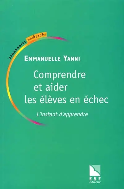 Comprendre et aider les élèves en échec : l'instant d'apprendre