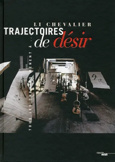 Li Chevalier, trajectoires de désir : tous les chemins mènent à...