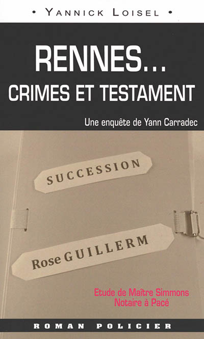 Une enquête de Yann Carradec. Rennes... : crimes et testament