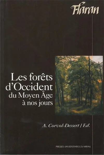 Les forêts d'Occident du Moyen Age à nos jours : actes des XXIVes Journées internationales d'histoire de l'abbaye de Flaran, 6-8 sept. 2002