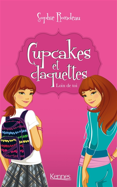 Cupcakes et claquettes. Vol. 1. Loin de toi